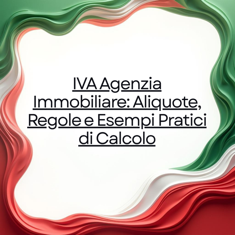 IVA Agenzia Immobiliare Aliquote, Regole e Esempi Pratici di Calcolo