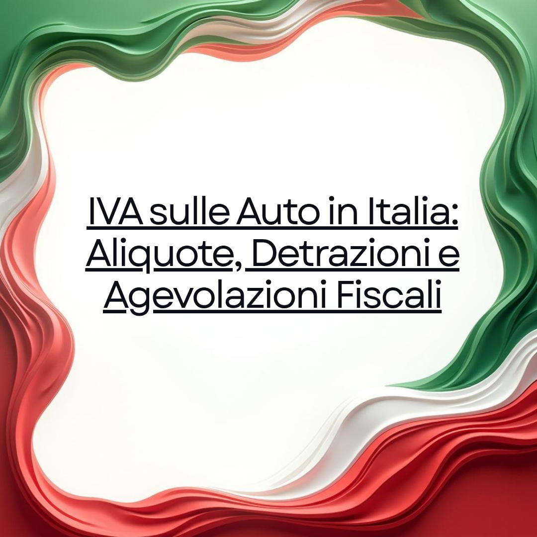 IVA sulle Auto in Italia Aliquote, Detrazioni e Agevolazioni Fiscali