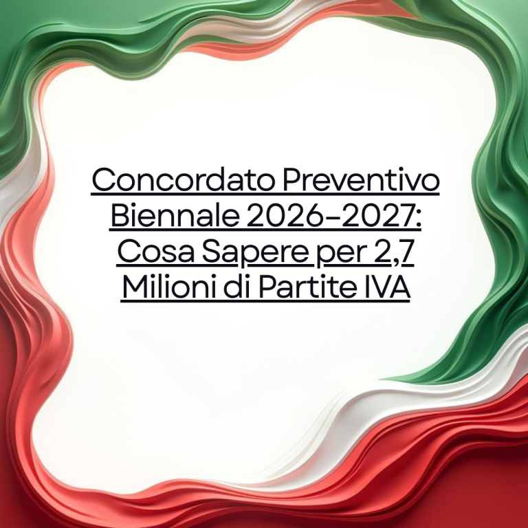 Concordato Preventivo Biennale 2026–2027: Cosa Sapere per 2,7 Milioni di Partite IVA