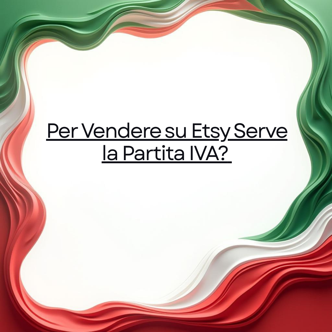 Per Vendere su Etsy Serve la Partita IVA?