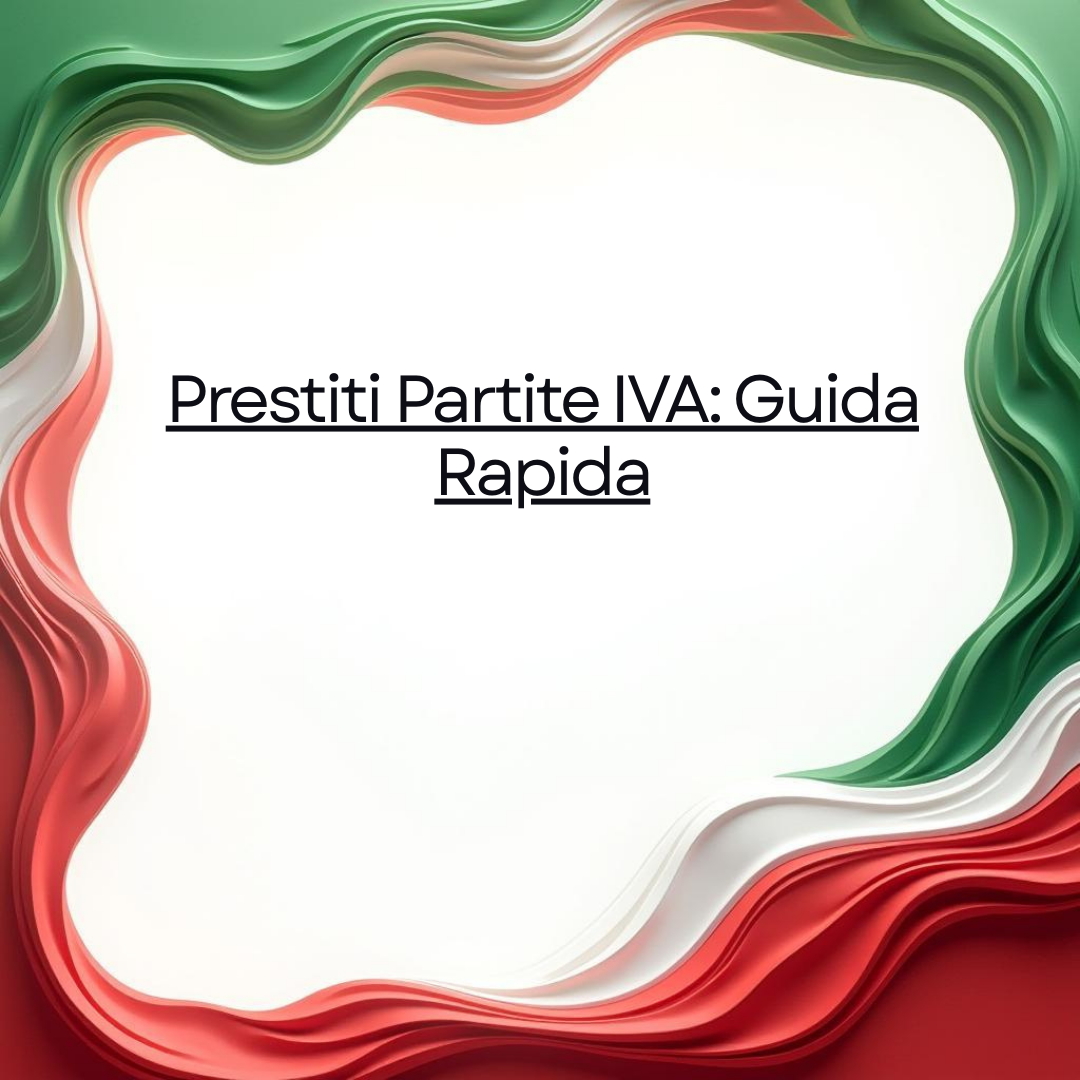 Prestiti Partite IVA: Guida Rapida