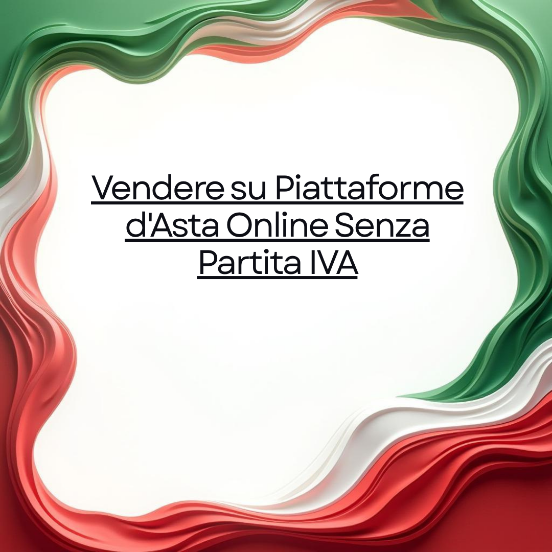 Vendere su Piattaforme d'Asta Online Senza Partita IVA