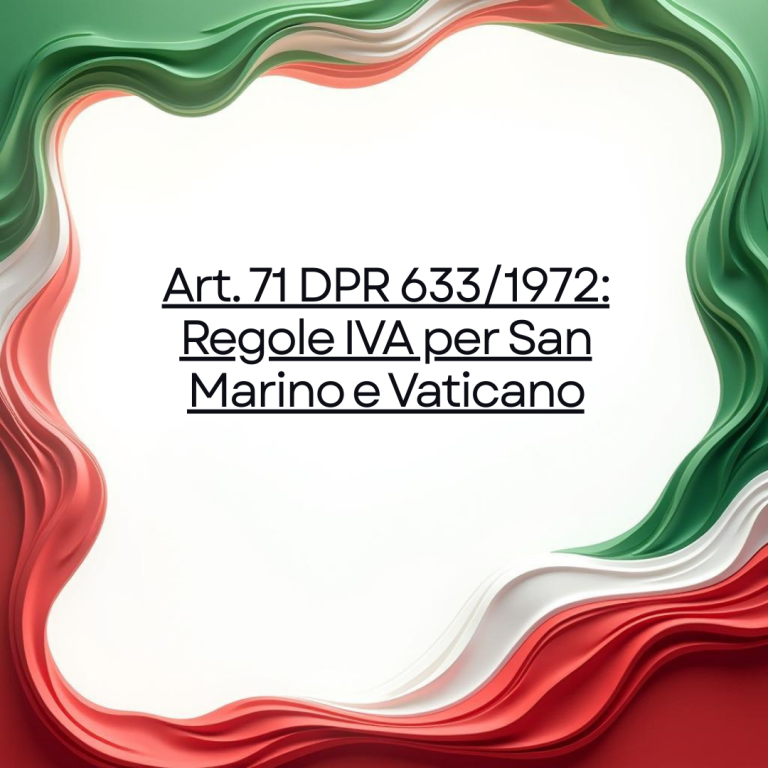 Art. 71 DPR 633/1972: Regole IVA per San Marino e Vaticano