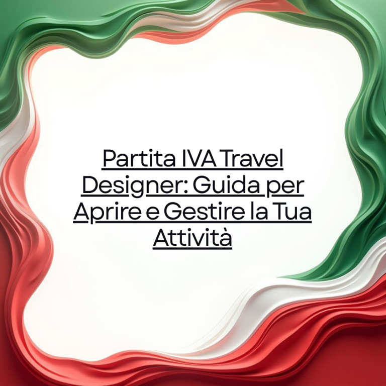 Partita IVA Travel Designer: Guida per Aprire e Gestire la Tua Attività