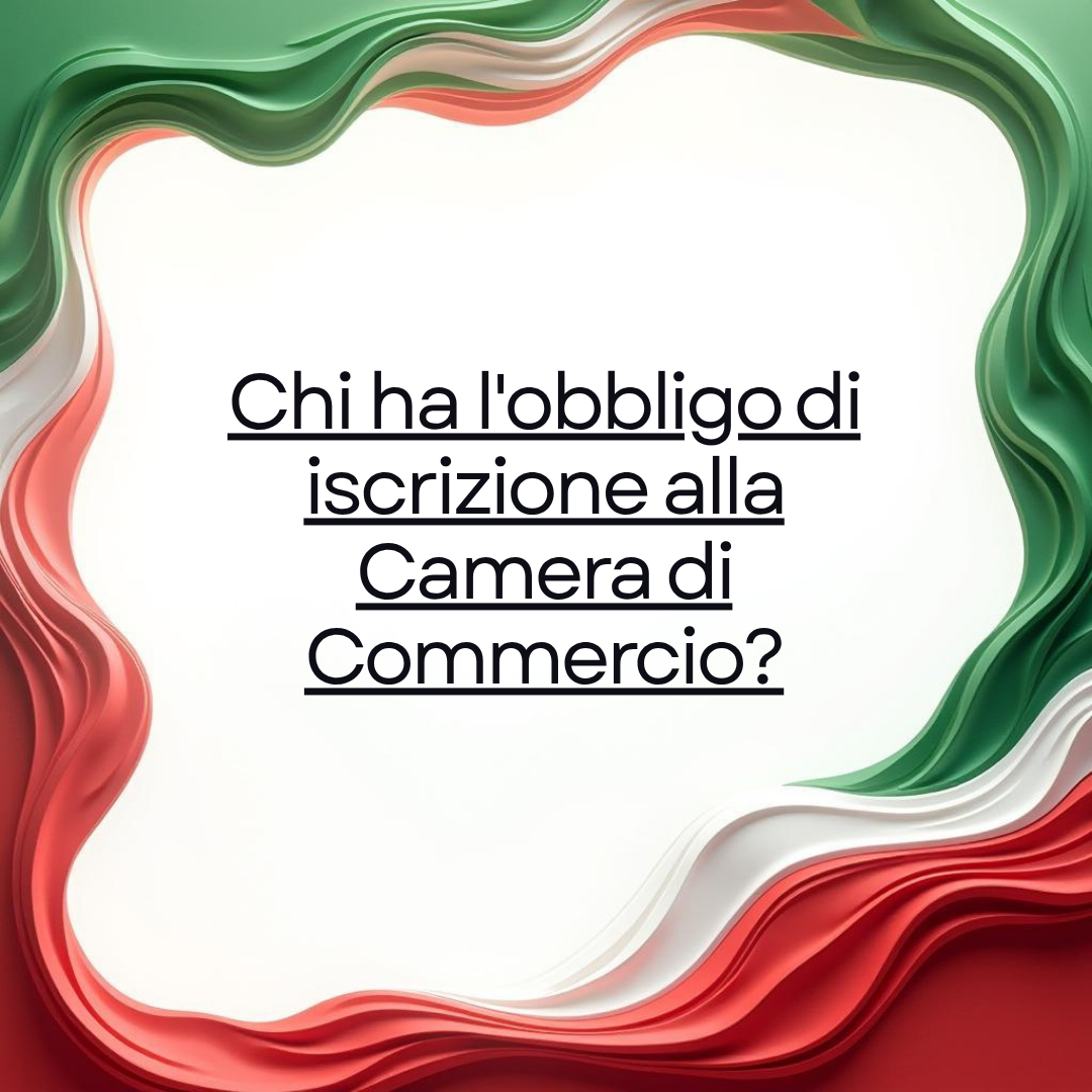 Chi ha l'obbligo di iscrizione alla Camera di Commercio?