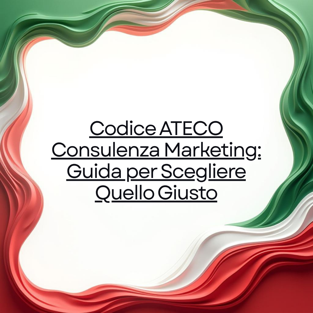 Codice ATECO Consulenza Marketing: Guida per Scegliere Quello Giusto