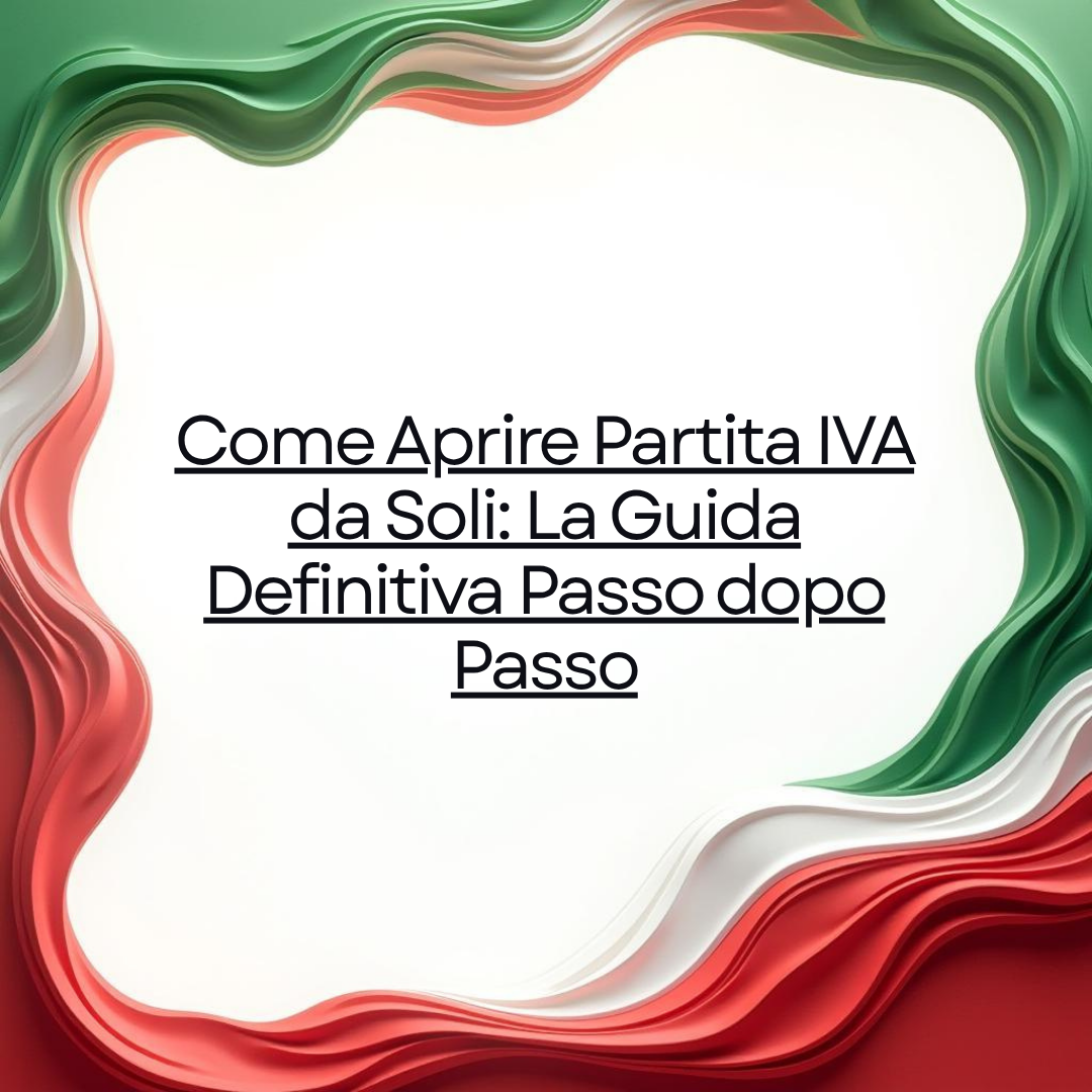 Come Aprire Partita IVA da Soli: La Guida Definitiva Passo dopo Passo
