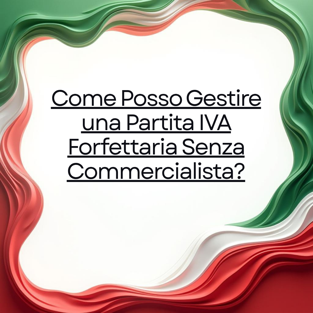 Come Posso Gestire una Partita IVA Forfettaria Senza Commercialista?