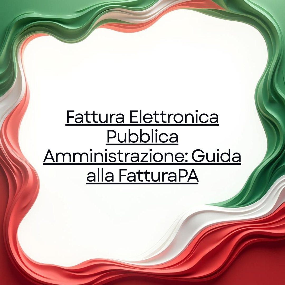 Fattura Elettronica Pubblica Amministrazione: Guida alla FatturaPA