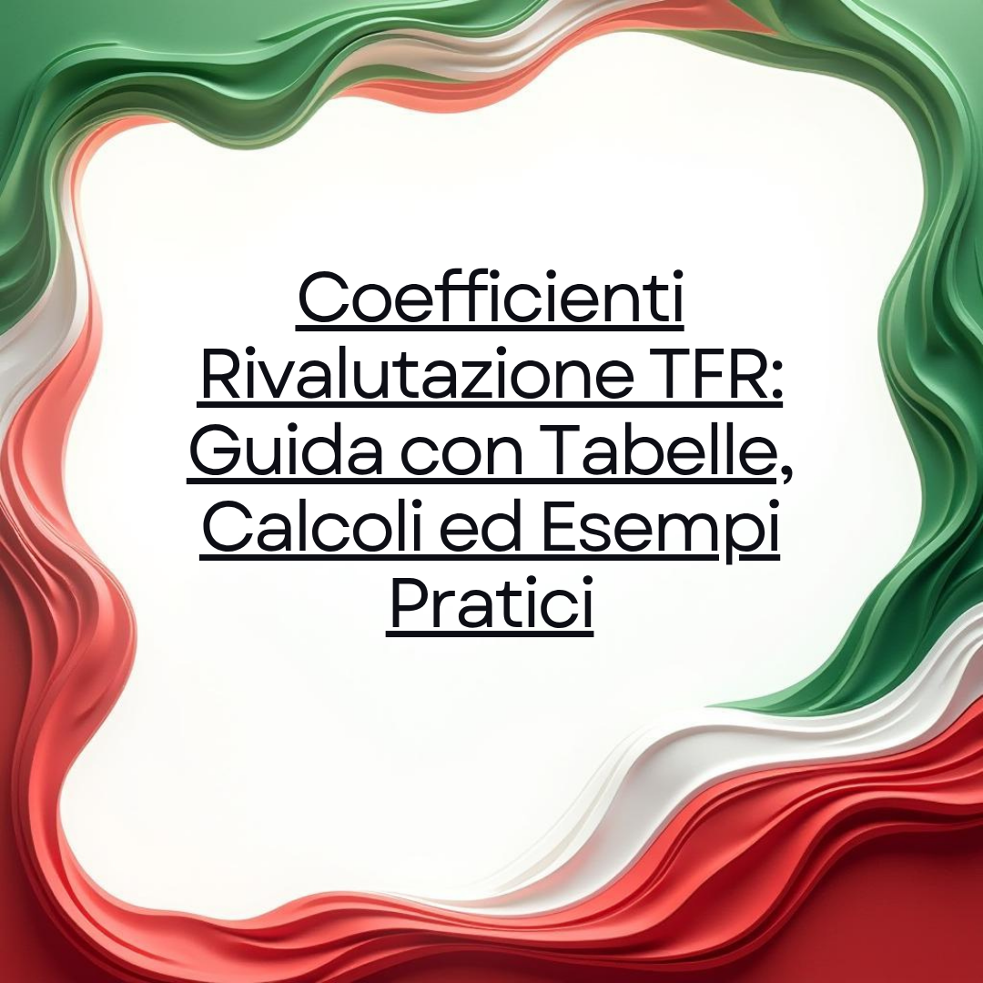 Coefficienti Rivalutazione TFR: Guida con Tabelle, Calcoli ed Esempi Pratici