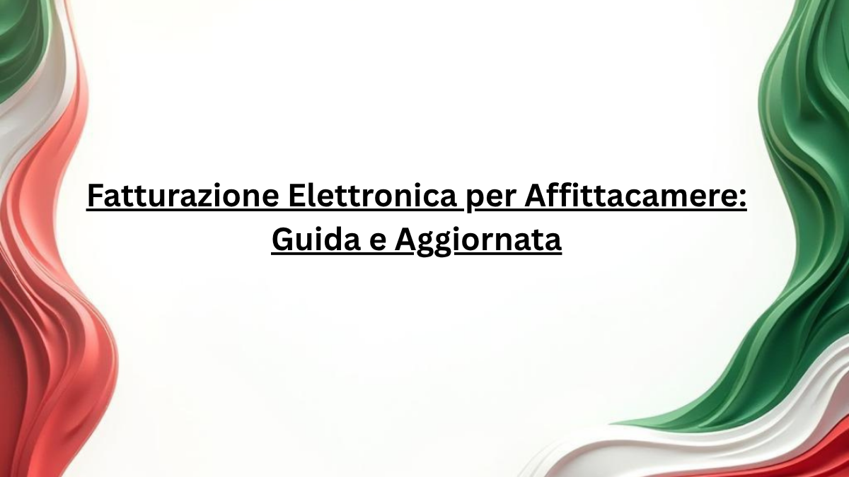 Fatturazione Elettronica per Affittacamere_ Guida e Aggiornata