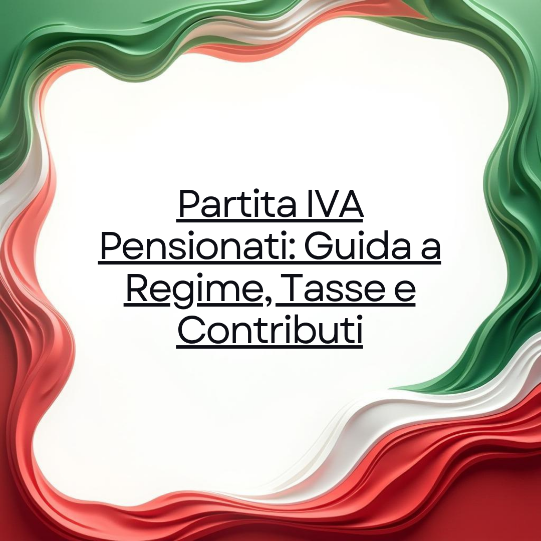 Partita IVA Pensionati: Guida a Regime, Tasse e Contributi
