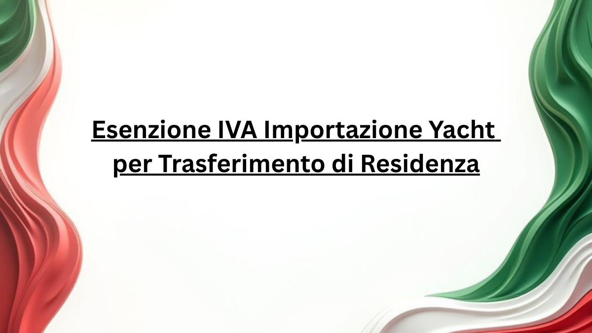 Esenzione IVA Importazione Yacht per Trasferimento di Residenza