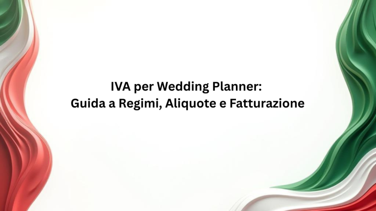 IVA per Wedding Planner: Guida a Regimi, Aliquote e Fatturazione