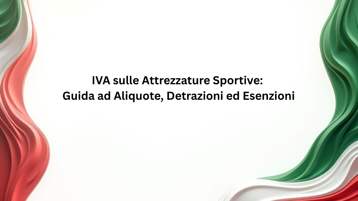 IVA sulle Attrezzature Sportive: Guida ad Aliquote, Detrazioni ed Esenzioni