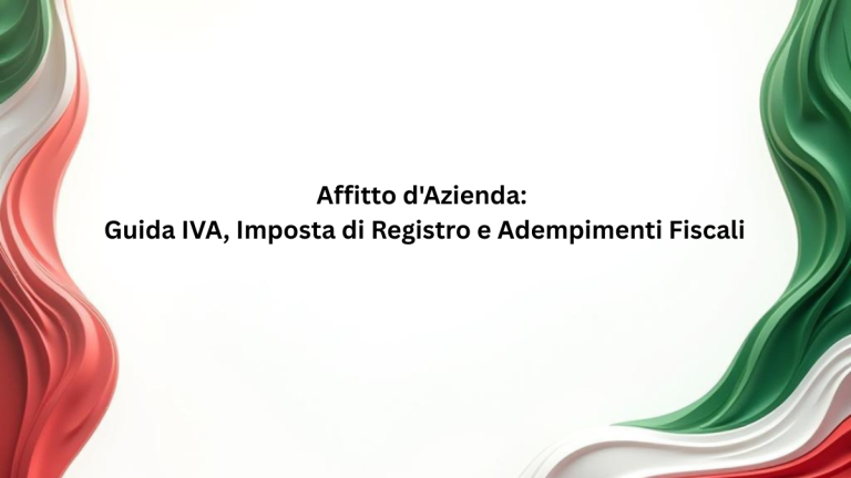 Affitto d'Azienda: Guida IVA, Imposta di Registro e Adempimenti Fiscali
