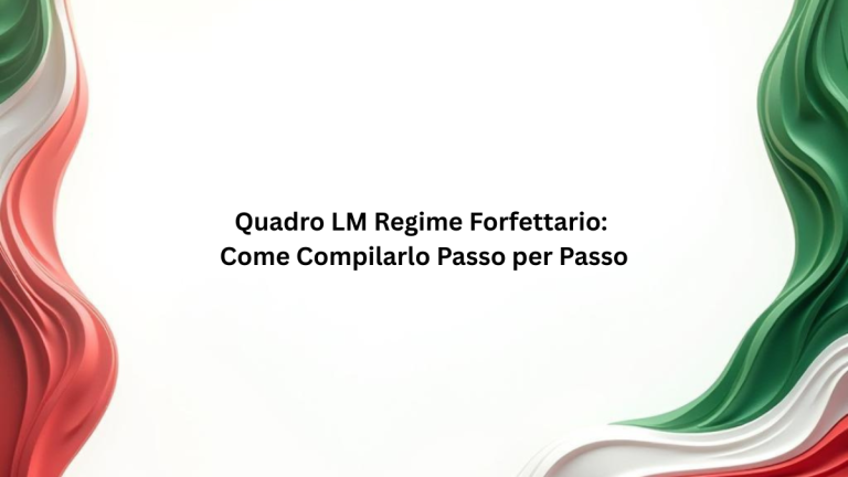 Quadro LM Regime Forfettario: Come Compilarlo Passo per Passo