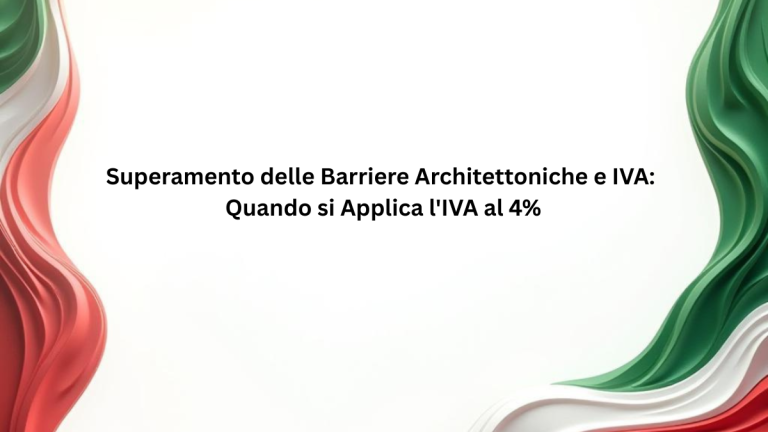 Superamento delle Barriere Architettoniche e IVA: Quando si Applica l'IVA al 4%