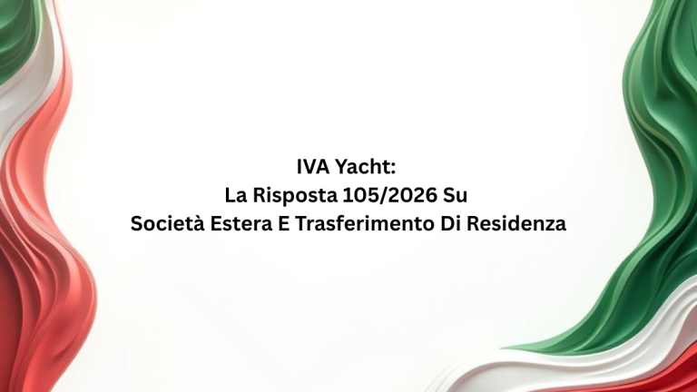 IVA Yacht: La Risposta 105/2026 Su Società Estera E Trasferimento Di Residenza